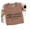 Still a Mess Still Chosen Comfort Color