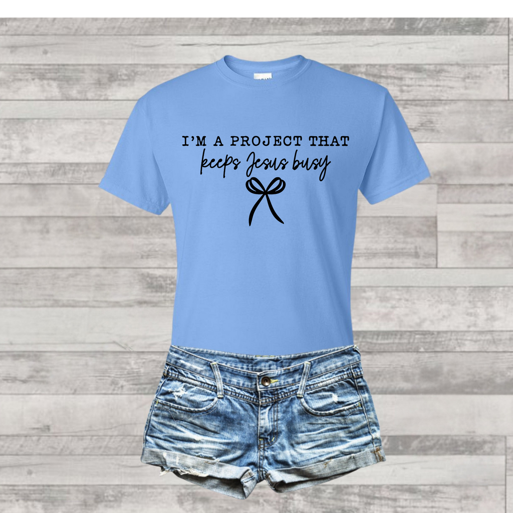 I'm a project that keeps Jesus busy
