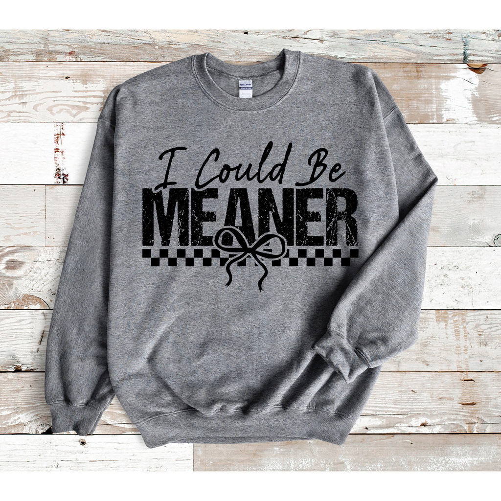 I could be meaner Gildan unisex fit