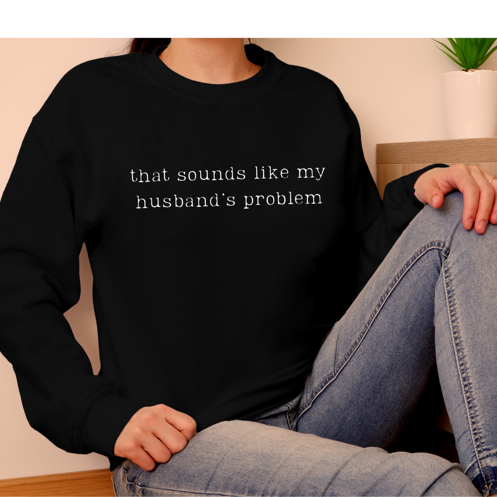 That sounds like my husband's problem Gildan Crewneck